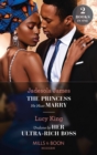 The Princess He Must Marry / Undone By Her Ultra-Rich Boss : The Princess He Must Marry (Passionately Ever After…) / Undone by Her Ultra-Rich Boss (Passionately Ever After…) - eBook