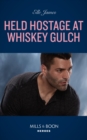 Held Hostage At Whiskey Gulch - eBook