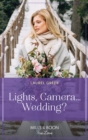 Lights, Camera…Wedding? - eBook
