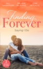 Finding Forever: Saying I Do : Nurse Bride, Bayside Wedding (Brides of Penhally Bay) / Single Dad Seeks a Wife / Sheikh Surgeon Claims His Bride - eBook