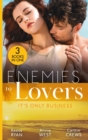 Enemies To Lovers: It's Only Business : Engaging the Enemy (the Bourbon Brothers) / Seducing His Enemy's Daughter / His for Revenge - eBook