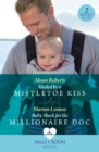 Healed By A Mistletoe Kiss / Baby Shock For The Millionaire Doc : Healed by a Mistletoe Kiss / Baby Shock for the Millionaire DOC - eBook
