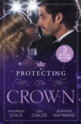 Protecting The Crown : To Kiss a King (Kings of California) / Royal Rescue / Claiming the Royal Innocent - eBook