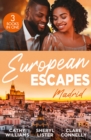 European Escapes: Madrid : The Forbidden Cabrera Brother / Designed by Love / Spaniard's Baby of Revenge - eBook