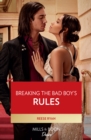 Breaking The Bad Boy's Rules - eBook