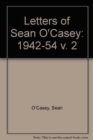 The Letters of Sean O'Casey, Volume II: 1942-1954 - Book