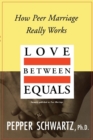 Love Between Equals : How Peer Marriage Really Works - Book