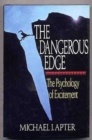 The Dangerous Edge : Psychology of Excitement - Book