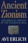 Ancient Zionism : Biblical Origins of the National Idea - Book
