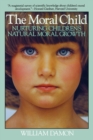 Moral Child : Nurturing Children's Natural Moral Growth - Book