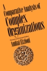 Comparative Analysis of Complex Organizations, Rev. Ed. - Book
