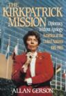 Kirkpatrick Mission (Diplomacy Wo Apology Ame at the United Nations 1981 to 85 - Book