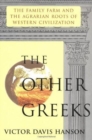 The Other Greeks : Family Farm and the Agrarian Roots of Western Civilisation - Book