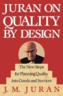 Juran on Quality by Design : The New Steps for Planning Quality into Goods and Services - Book