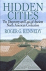 Hidden Cities : Discovery and Loss of Ancient American Civilizations - Book