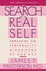 Search For The Real Self : Unmasking The Personality Disorders Of Our Age - Book