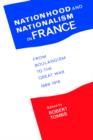 Nationhood and Nationalism in France : From Boulangism to the Great War 1889-1918 - Book
