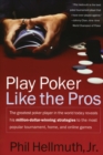 Play Poker Like the Pros : The greatest poker player in the world today reveals his million-dollar-winning strategies to the most popular tournament, home and online games - Book