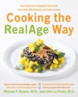 Cooking the RealAge Way : Turn Back Your Biological Clock with More Than 80 Delicious and Easy Recipes - Book