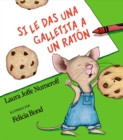 Si le das una galletita a un raton : If You Give a Mouse a Cookie (Spanish edition) - Book