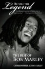 Before The Legend : The Rise of Bob Marley - Book