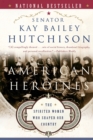 American Heroines : The Spirited Women Who Shaped Our Country - Book
