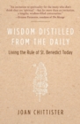 Wisdom Distilled from the Daily : Living the Rule of St. Benedict Today - Book