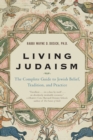 Living Judaism : The Complete Guide to Jewish Belief, Tradition, and Prac tice - Book