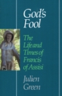 God's Fool : The Life and Times of Francis of Assisi - Book