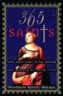 365 Saints : Your Daily Guide to the Wisdom and Wonder of Their Lives - Book