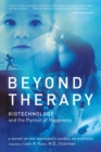 Beyond Therapy : Biotechnology and the Pursuit of Happiness - Book