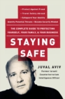 Staying Safe : The Complete Guide to Protecting Yourself, Your Family, and Your Business - Book
