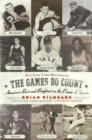 The Games Do Count : America's Best And Brightest On The Power Of Sports - Book