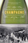 Champagne : How the World's Most Glamorous Wine Triumphed Over War and Hard Times - Book