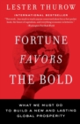 Fortune Favors The Bold : What We Must Do To Build A New And Lasting Glob al Prosperity - Book