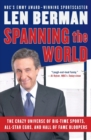 Spanning The World : The Crazy Universe Of Big-Time Sports, All-Star Egos, And Hall Of Fame Bloopers - Book