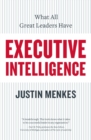 Executive Intelligence : What All Great Leaders Have In Common - Book