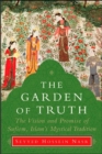 The Garden of Truth : The Vision and Practice of Sufism, Islam's Mystical Tradition - Book
