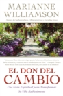 Don del Cambio, El : Una Guia Espiritual Para Transformar Su Vida Radicalmente - Book
