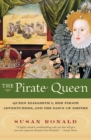 The Pirate Queen : Queen Elizabeth I, Her Pirate Adventurers, and the Dawn of Empire - Book