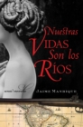 Nuestras Vidas Son Los Rios : Una Novela - Book