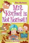 My Weird School #11: Mrs. Kormel Is Not Normal! - Book