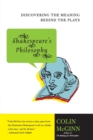 Shakespeare's Philosophy : Discovering the Meaning Behind the Plays - Book