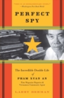 Perfect Spy : The Incredible Double Life Of Pham Xuan An, Time Magazine R eporter And Vietnamese Communist Agent - Book