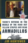 There's Nothing in the Middle of the Road But Yellow Stripes and Dead Armadillos : A Work of Political Subversion - Book