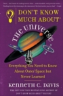 Don't Know Much About(r) the Universe : Everything You Need to Know about Outer Space But Never Learned - Book