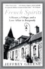 French Spirits : A House, a Village, and a Love Affair in Burgundy - Book