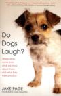 Do Dogs Laugh? : Where Dogs Come From, What We Know About Them, and What They Think About Us - Book