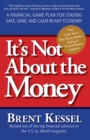 It's Not About the Money : A Financial Game Plan for Staying Safe, Sane, and Calm in Any Economy - Book