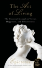 Art of Living : The Classical Mannual on Virtue, Happiness, and Effectiveness - Book